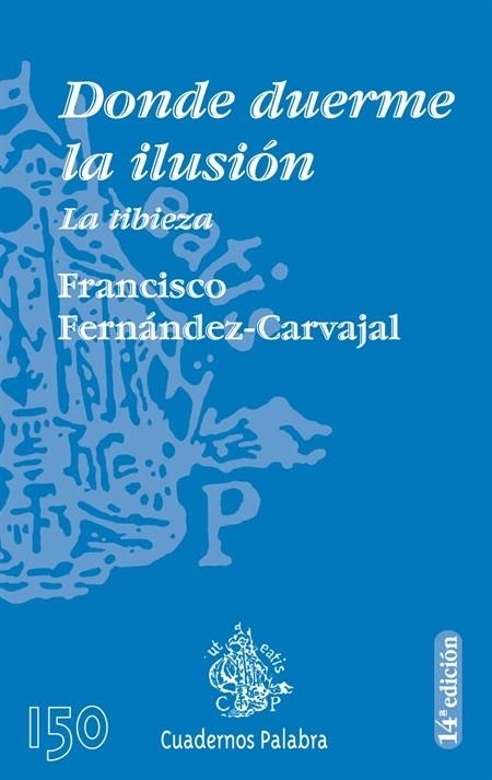 DONDE DUERME LA ILUSION : LA TIBIEZA | 9788482399966 | FERNANDEZ CARVAJAL, FRANCISCO