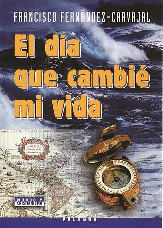 DIA QUE CAMBIE MI VIDA, EL | 9788482397788 | FERNANDEZ CARVAJAL, FRANCISCO