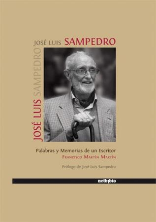 JOSE LUIS SAMPEDRO, PALABRAS Y MEMORIAS DE UN ESCRITOR | 9788497451918 | MARTIN MARTIN, FRANCISCO