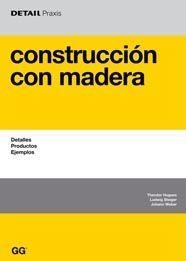 CONSTRUCCION CON MADERA : DETALLES, PRODUCTOS, EJEMPLOS | 9788425221828 | HUGUES, THEODOR