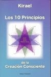 DIEZ PRINCIPIOS DE LA CREACION CONSCIENTE, LOS | 9788493459772 | KIRAEL