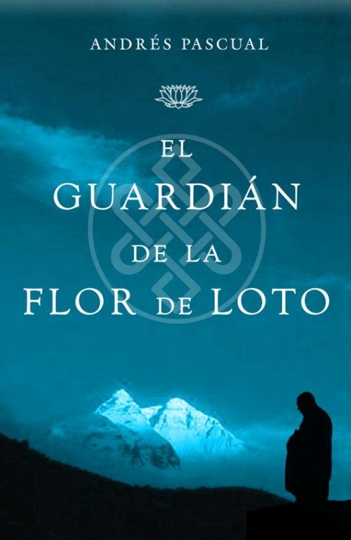 GUARDIAN DE LA FLOR DE LOTO, EL | 9788401336416 | PASCUAL, ANDRES