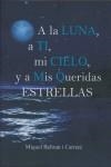 A LA LUNA A TI MI CIELO Y A MIS QUERIDAS ESTRELLAS | 9788493412791 | BELTRAN I CARRETÉ, MIQUEL