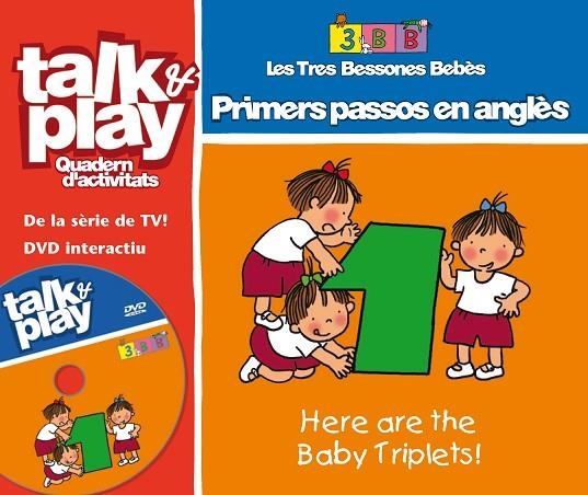 HERE ARE THE BABY TRIPLETS! TALK AND PLAY QUADERNS D´ACTIVIT | 9788495727923 | VV.AA.