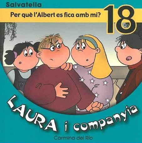 LAURA I COMPANYIA 18 PER QUE L'ALBERT ES FICA AMB MI | 9788484124146 | RIO, CARMINA DEL