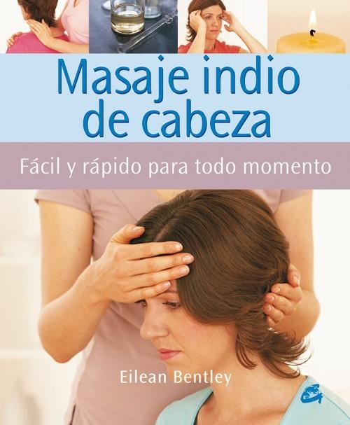 MASAJE INDIO DE CABEZA - FACIL Y RAPIDO PARA TODO MOMENTO - | 9788484451860 | BENTLEY, EILEAN