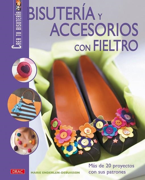 BISUTERIA Y ACCESORIOS CON FIELTRO | 9788496777606 | ENDERLEN-DEBUISSON, MARIE