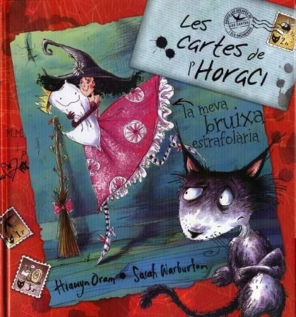 CARTES DE L'HORACI, LA MEVA BRUIXA ESTRAFOLARIA, LES | 9788448825478 | ORAM, HIAWYN / WARBURTON, SARAH