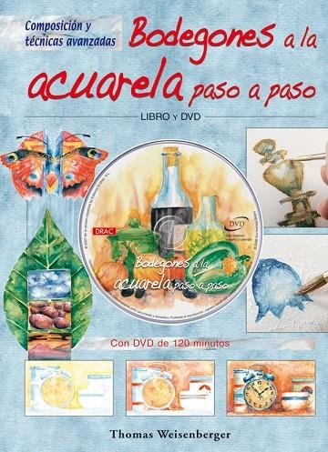 BODEGONES A LA ACUARELA PASO A PASO (LIBRO Y DVD) | 9788496777521 | WEISENBERGER,THOMAS