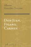 DON JUAN, FIGARO Y CARMEN | 9788496824218 | GONZALEZ TROYANO, ALBERTO