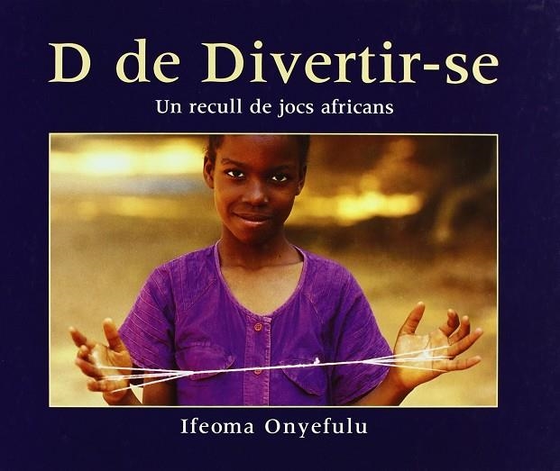 D DE DIVERTIR-SE | 9788484525028 | ONYEFULU, IFEOMA