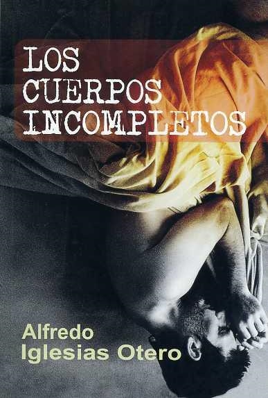 CUERPOS INCOMPLETOS,LOS | 9788488052476 | IGLESIAS OTERO, ALFREDO