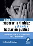 COMO SUPERAR LA TIMIDEZ Y EL MIEDO A HABLAR EN PUBLICO | 9788497352871 | ANTONY, MARTIN M.