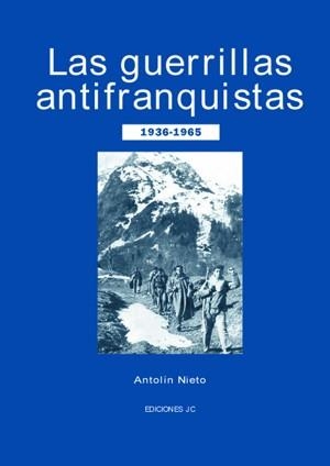 GUERRILLAS ANTIFRANQUISTAS 1936-1965, LAS | 9788495121462 | NIETO,ANTOLIN