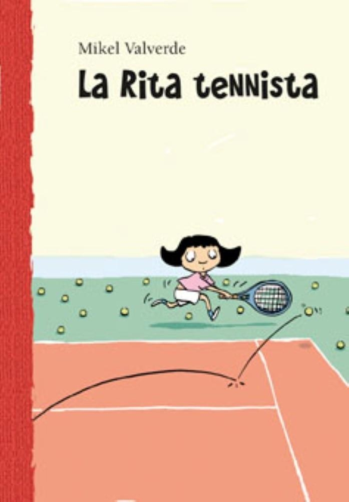 RITA TENISTA, LA (7 ANYS) | 9788479421533 | VALVERDE, MIKEL