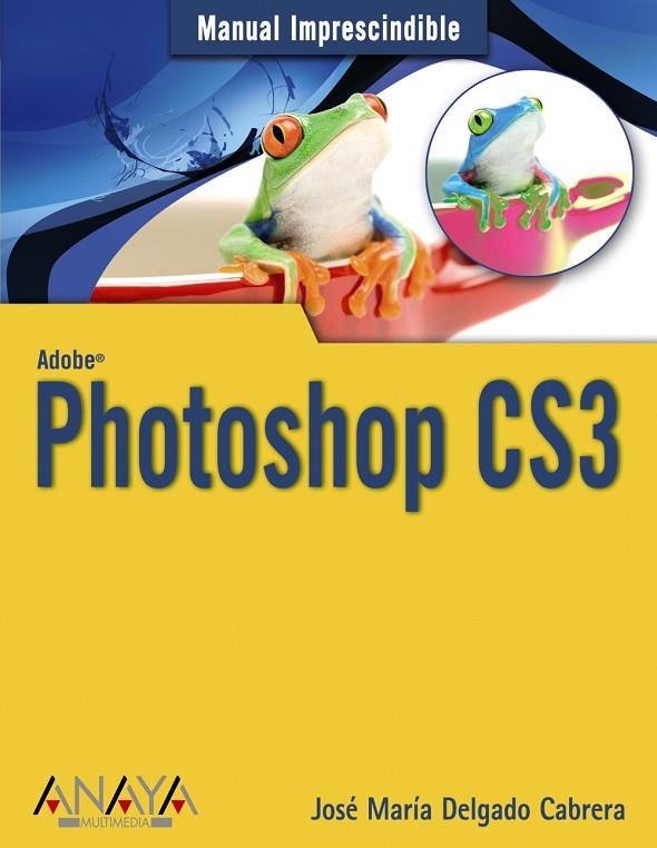 PHOTOSHOP CS3 : MANUAL IMPRESCINDIBLE | 9788441522664 | DELGADO, JOSE MARIA