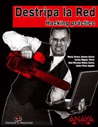 DESTRIPA LA RED : HACKERS & SEGURIDAD - HACKING PRACTICO - | 9788441522541 | MÍGUEZ PÉREZ, CARLOS/MATAS GARCÍA, ABEL MARIANO/JIMENO GARCÍA, MARÍA TERESA/PÉREZ AGUDÍN, JUSTO