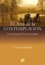 ARTE DE LA CONTEMPLACION, EL --VIVIR CON LUCIDEZ-- | 9788484451952 | MARTIN, CONSUELO