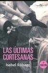 ULTIMAS CORTESANAS, LAS | 9788496892125 | RABAGO, ISABEL