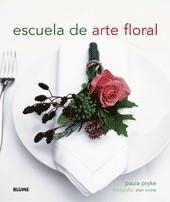 ESCUELA DEL ARTE FLORAL | 9788480766920 | PRYKE, PAULA