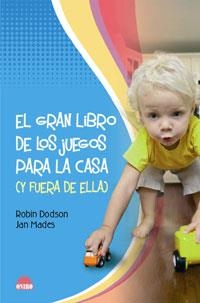 GRAN LIBRO DE LOS JUEGOS PARA LA CASA Y FUERA DE ELLA, EL | 9788497543026 | DODSON, ROBIN