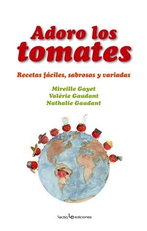 ADORO LOS TOMATES | 9788496754157 | GAYET, MIREILLE / GAUDANT, VALÉRIE / GAUDANT, NATHALIE