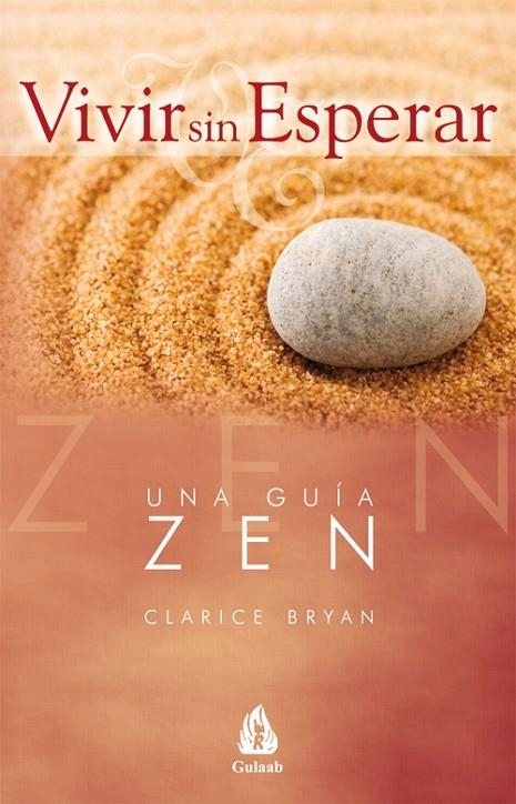 VIVIR SIN ESPERAR : UNA GUIA ZEN | 9788486797072 | BRYAN, CLARICE