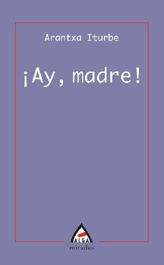 AY, MADRE | 9788496643079 | ITURBE, ARANTXA