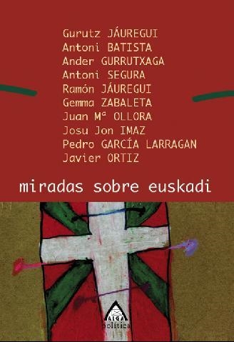 MIRADAS SOBRE EUSKADI | 9788495589934 | JAUREGUI BERECIARTU, GURUTZ