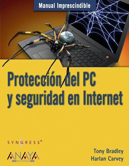 PROTECCION DEL PC Y SEGURIDAD EN INTERNET | 9788441523074 | BRADLEY, TONY/CARVEY, HARLAN