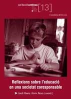 REFLEXIONS SOBRE L'EDUCACIO EN UNA SOCIETAT CORESPONSABLE | 9788497913126 | RIERA, JORDI/ROCA, ENRIC