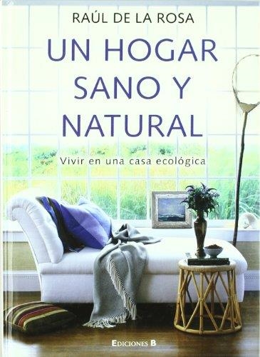 HOGAR SANO Y NATURAL, UN | 9788466634250 | DE LA ROSA, RAUL