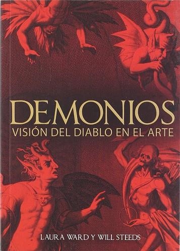 DEMONIOS. VISION DEL DIABLO EN EL ARTE | 9788496609112 | WARDY, LAURA / STEEDS, WILL