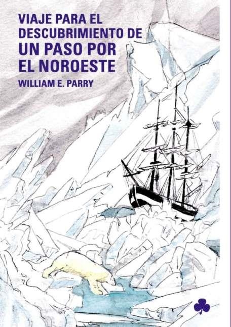 VIAJE PARA DESCUBRIMIENTO DE UN PASO POR EL NOROESTE | 9788493560119 | PARRY, WILLIAM E