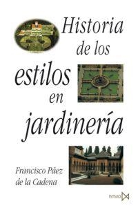 HISTORIA DE LOS ESTILOS EN JARDINERIA | 9788470901270 | PAEZ DE LA CADENA, FRANCISCO