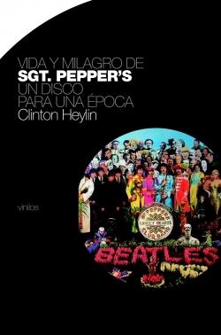 VIDA Y MILAGRO DE SGT PEPPER'S | 9788496879119 | HEYLIN, CLINTON