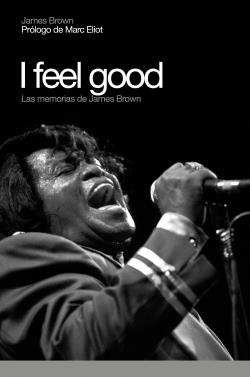 I FEEL GOOD LAS MEMORIASDE JAMES BROWN | 9788496879102 | BROWN, JAMES