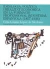 IDEOLOGIA, POLITICA I REALITAT ECONOMICA EN LA FORMACIO | 9788497795913 | LOZANO LOPEZ DE MEDRANO, CELIA