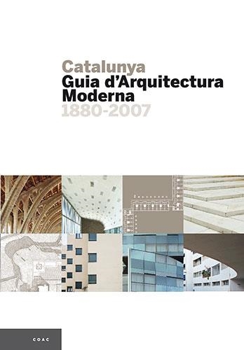 CATALUNYA:GUIA D´ARQUITECTURA MODERNA 1880-2007 | 9788484780076