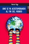 UNO SE VA ACOSTUMBRANDO AL FIN DEL MUNDO | 9788489624344 | PAGE, MARTIN