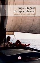 AQUELL REGUST D'AMPLE LLIBERTAT MEMORIA DE JOSEP LLUIS SAVAL | 9788497913263