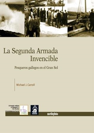 SEGUNDA ARMADA INVENCIBLE. PESQUEROS GALLEGOS EN EL GRAN | 9788497452182 | CARROLL, MICHAEL