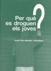 PER QUE ES DROGUEN ELS JOVES | 9788483348567 | VILA-ABADAL I VILAPLANA, JORDI