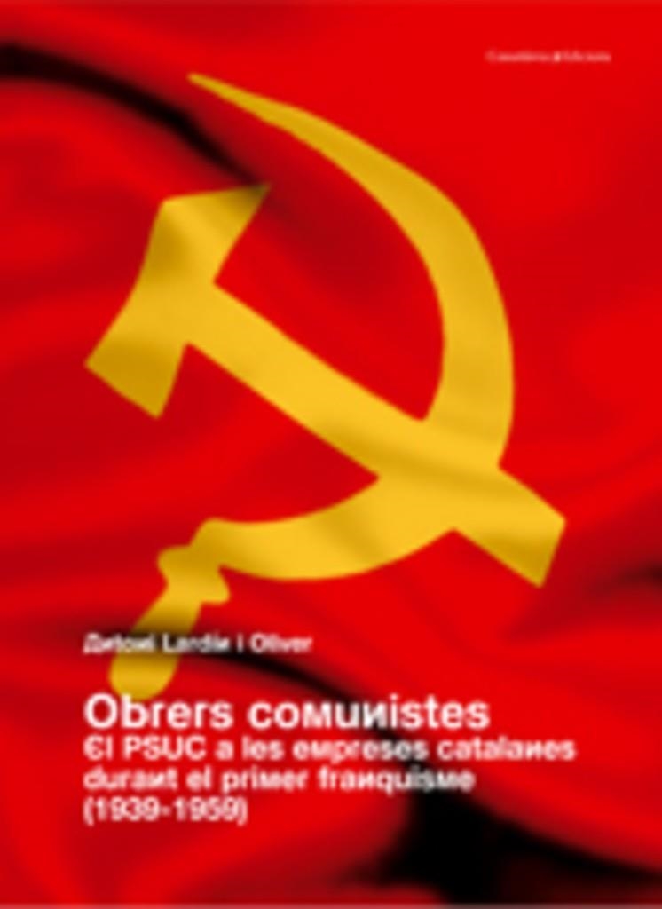 OBRERS COMUNISTES EL PSUC A LES EMPRESES CATALANES | 9788497913256 | LARDIN OLIVER, ANTONI