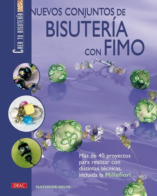 NUEVOS CONJUNTOS DE BISUTERIA CON FIMO | 9788496777767 | BRUN, MATHILDE