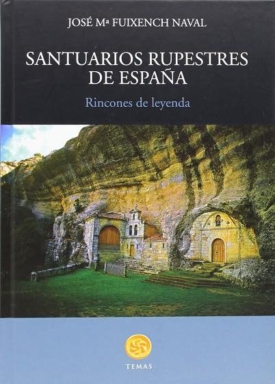 SANTUARIOS RUPESTRES DE ESPAÑA RINCONES DE LEYENDA | 9788483212523 | FUIXENCH NAVAL, JOSE MARIA