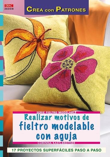 REALIZAR MOTIVOS DE FIELTRO MODELABLE CON AGUJA | 9788496777736 | KASTI, CORINA