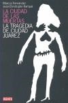 CIUDAD DE LAS MUERTAS LA TRAGEDIA DE CIUDAD JUAREZ | 9788483067642 | FERNANDEZ, MARCOS - RAMPAL, JEAN CHRISTOPHE