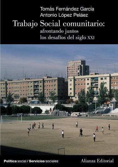 TRABAJO SOCIAL COMUNITARIO: CÓMO AFRONTAR JUNTOS L | 9788420648606 | FERNÁNDEZ GARCÍA, TOMÁS/LÓPEZ PELÁEZ, ANTONIO