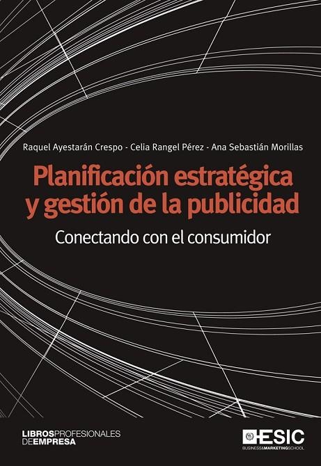 PLANIFICACION ESTRATEGICA Y GESTION DE LA PUBLICIDAD | 9788473568678 | AYESTARAN CRESPO, RAQUEL/RANGEL PEREZ, CELIA/SEBAS